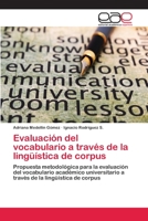 Evaluacion del Vocabulario a Traves de La Linguistica de Corpus 365906808X Book Cover