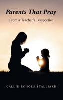 Parents That Pray: From a Teacher's Perspective 1664293272 Book Cover