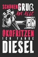 Schönen Gruß an alle Ökofritzen, ich fahre Diesel: Notizbuch A5 Punkteraster 110 Seiten (German Edition) 1713270730 Book Cover