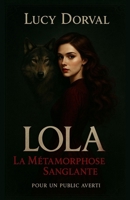 Lola ou la métamorphose sanglante (French Edition) 2487053062 Book Cover