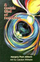 A Certain Kind of Perfection: An Anthology of Evangelical and Liberal Quaker Writers 0875749283 Book Cover