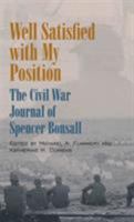 Well Satisfied with My Position: The Civil War Journal of Spencer Bonsall 0809327708 Book Cover