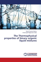 The Thermophysical properties of binary organic liquid mixtures 3659628786 Book Cover