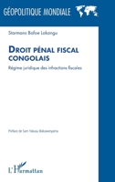 Droit pénal fiscal congolais: Régime juridique des infractions fiscales (Géopolitique Mondiale) (French Edition) 2336485591 Book Cover