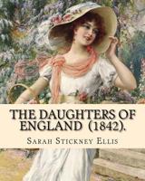 The Daughters of England: Their Position in Society, Character and Responsibilities 1719122148 Book Cover