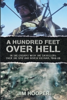 A Hundred Feet Over Hell: In the cockpit With the CATKILLERS Over I Corps and the DMZ, 1968-1969 B08ZW84PTD Book Cover