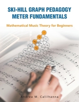 Ski-hill Graph Pedagogy Meter Fundamentals: Mathematical Music Theory for Beginners B0CRHL3JXT Book Cover