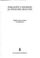 Población y sociedad al inicio del siglo XXI (Estudios Demograficos, Urbanos Y Ambientales) 9681210506 Book Cover