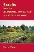 Results From The Biodynamic Sowing And Planting Calendar 0863154204 Book Cover