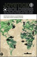 Joystick Soldiers: The Politics of Play in Military Video Games 0415996600 Book Cover