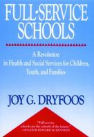 Full-Service Schools: A Revolution in Health and Social Services for Children, Youth, and Families (Jossey Bass Education Series) 078794064X Book Cover