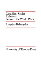 Canadian-Soviet Relations Between the World Wars 1442651601 Book Cover
