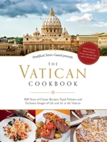 The Vatican Cookbook: Favorite Recipes, Stories, and Prominent Portraits of the Holy Fathers 162282332X Book Cover