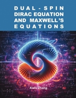 Dual-Spin Dirac Equation and Maxwell's Equations B0DJH79DGP Book Cover