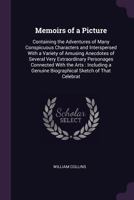 Memoirs of Picture: Containing the Adventures of Many Conspicuous Characters, Including a Biographical Sketch of G. Morland. 3 Vols. [The 1377363627 Book Cover
