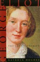 George Eliot: The Last Victorian