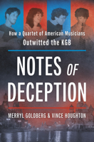 Notes of Deception: How a Quartet of American Musicians Outwitted the KGB 1335016341 Book Cover