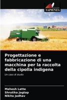 Progettazione e fabbricazione di una macchina per la raccolta della cipolla indigena 6203349194 Book Cover