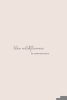 Like Wildflowers 1795551097 Book Cover