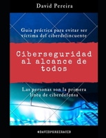 Ciberseguridad al alcance de todos: Guia práctica para evitar ser víctima del ciberdelincuente (Spanish Edition) 9584870505 Book Cover