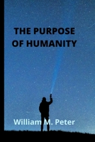 THE PURPOSE OF HUMANITY B0BCCY3HL9 Book Cover