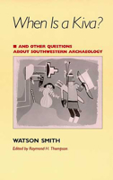 When Is a Kiva?: And Other Questions About Southwestern Archaeology 0816514984 Book Cover