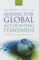 Aiming for Global Accounting Standards: The International Accounting Standards Board, 2001-2011 0198827466 Book Cover