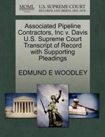 Associated Pipeline Contractors, Inc v. Davis U.S. Supreme Court Transcript of Record with Supporting Pleadings 127060578X Book Cover