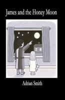 James and the Honey Moon 1986626296 Book Cover