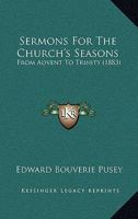 Sermons for the Church's Seasons: From Advent to Trinity 1022166255 Book Cover