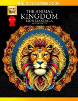 Adult Coloring Book: The Animal Kingdom Lion Mandala & Fun Facts 173820300X Book Cover