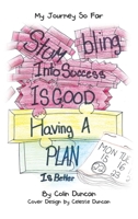 Stumbling into Success Is Good: Having a Plan Is Better 1728378389 Book Cover