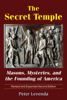 Secret Temple: Masons, Mysteries, and the Founding of America 0892541881 Book Cover