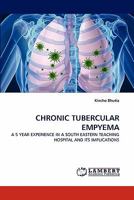 CHRONIC TUBERCULAR EMPYEMA: A 5 YEAR EXPERIENCE IN A SOUTH EASTERN TEACHING HOSPITAL AND ITS IMPLICATIONS 3838398882 Book Cover