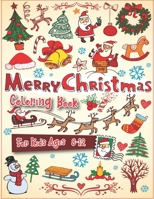 Christmas Coloring Book For Kids Ages 8-12: 40 Christmas Coloring Pages Including Santa, Christmas Trees, Reindeer, Snowman Rabbit etc. for Kids And Childrens B08L3YLN7Y Book Cover