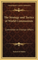The Strategy and Tactics of World Communism: Committee on Foreign Affairs 1432572229 Book Cover