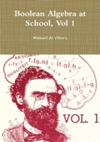 Boolean Algebra At School, Vol 1 0557938406 Book Cover