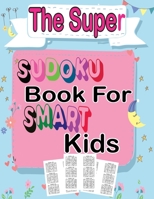 The super sudoku book for smart kids: Sudoku With Cute Monster Books for Kids (Sudoku Puzzle Books for Kids);Sudoku Puzzles From Beginner to Advanced ... 300 Sudokus For Children (Ages 8-12 /6-8). B08RKLLJH5 Book Cover