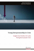 Young Entrepreneurship in Crisis: Insights from Northern Sri Lanka During the Economic Crisis 9999329004 Book Cover