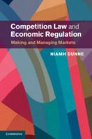 Competition Law and Economic Regulation: Making and Managing Markets 1107070562 Book Cover