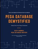 Pega Database Demystified: Deep Dive into Pega Database B0FSL7DC8X Book Cover