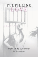 Fulfilling Love: From Sin to Surrender 1449775314 Book Cover