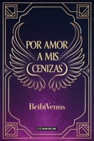 Por amor a mis cenizas (Spanish Edition) 6316631324 Book Cover