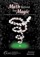 The Math Behind the Magic: Fascinating Card and Number Tricks and How They Work 1470448661 Book Cover