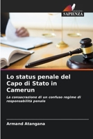 Lo status penale del Capo di Stato in Camerun: La consacrazione di un confuso regime di responsabilità penale 6206115860 Book Cover