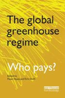 The Global Greenhouse Regime: Who Pays? 1853831360 Book Cover