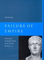 Failure of Empire: Valens and the Roman State in the Fourth Century A.D. 0520283899 Book Cover