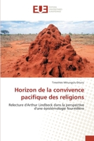 Horizon de la convivence pacifique des religions: Relecture d'Arthur Lindbeck dans la perspective d'une épistémologie fourmilière 6203425494 Book Cover