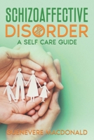 Schizoaffective Disorder A Self Care Guide 1990426158 Book Cover