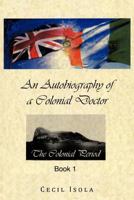 An Autobiography of a Colonial Doctor 1456783971 Book Cover